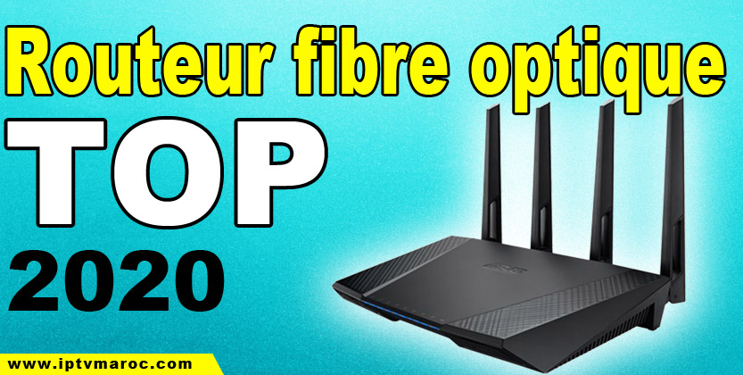 Meilleur routeur fibre optique au Maroc