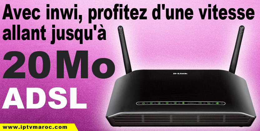 You are currently viewing Nouvelle offre Adsl de 20 Mo chez INWI Maroc. Idéel pour votre abonnement Iptv au Maroc